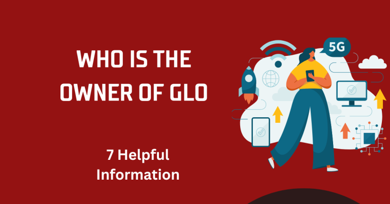 Who Is The Owner Of GLO | 7 Helpful Information