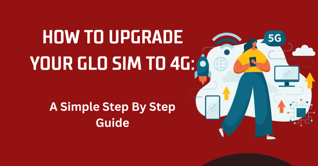 How to Upgrade Your Glo SIM to 4G
